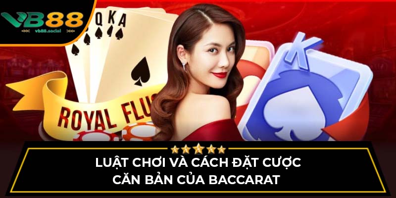 Bật Mí Cách Đánh Baccarat Luôn Thắng Khi Chơi Ở VB88 2 Luật chơi và cách đặt cược căn bản của Baccarat