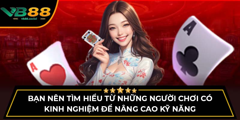 Cách Chơi Tài Xỉu VB88 - Tìm Hiểu Bí Quyết Từ Cao Thủ 2 Bạn nên tìm hiểu từ những người chơi có kinh nghiệm để nâng cao kỹ năng